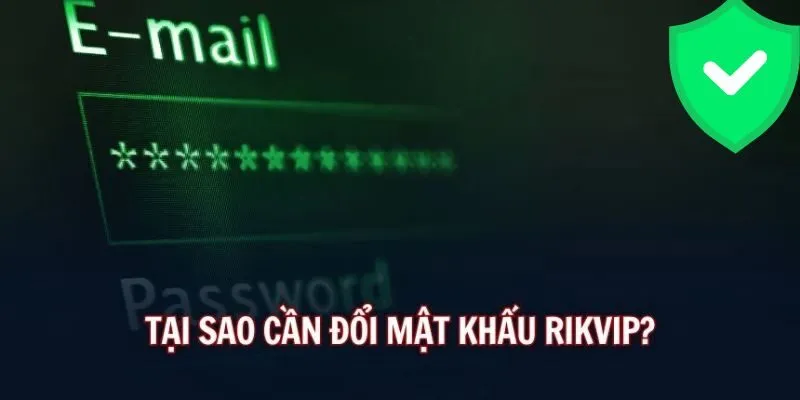 Các trường hợp người chơi cần đổi mật khẩu Rikvip