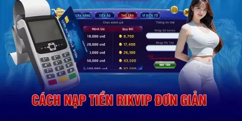 Nạp tiền Rikvip mang lại nhiều lợi ích thiết thực cho người chơi